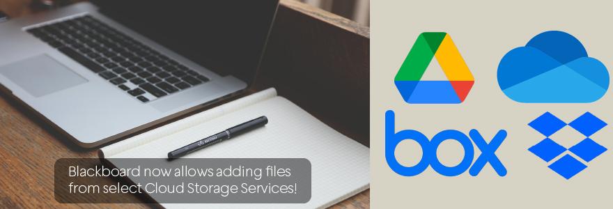 Blackboard now allows adding files from select Cloud Storage Services!